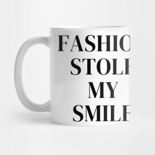 Fashion Stole My Smile Celebrity Model Sarcasm Funny Quotes Mug